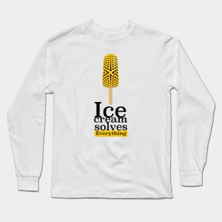 Ice Cream solves Everything Long Sleeve T-Shirt